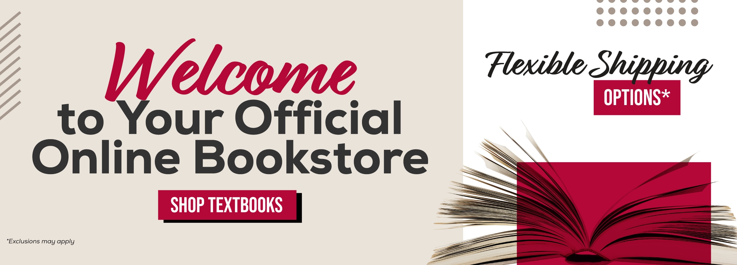 Welcome to your official online bookstore. Shop textbooks. Flexible shipping options* *Exclusions may apply