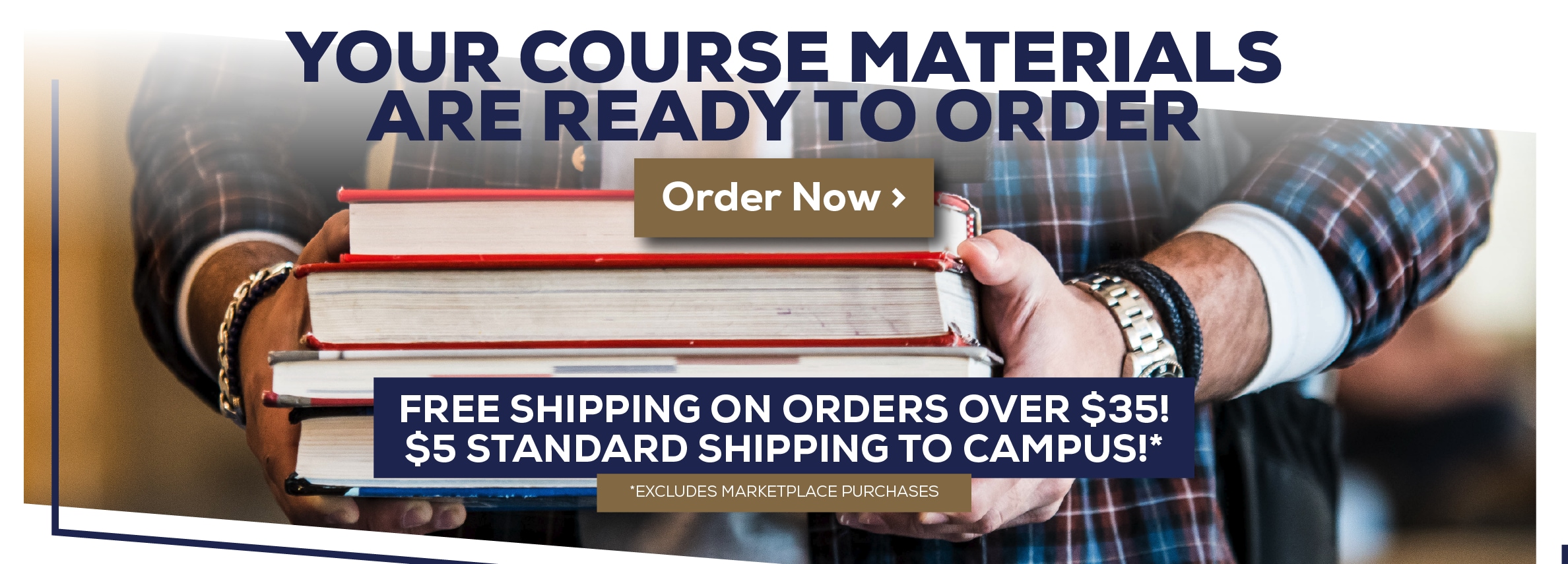 Your Course Materials are Ready to Order. Order Now. Free shipping on orders over $35! $5 Standard Shipping to Campus! *Excludes marketplace purchases.