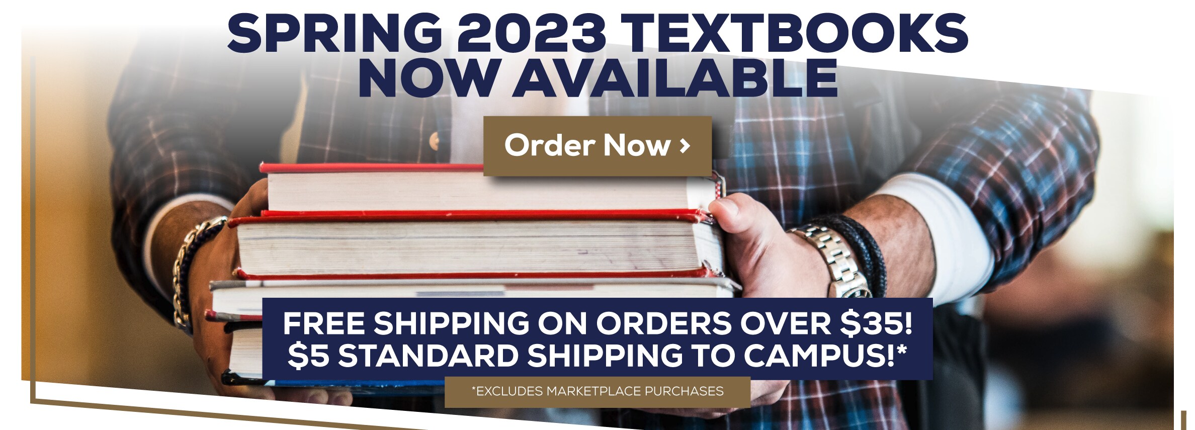 Spring 2023 Textbooks Now Available. Free shipping on orders over $35! $5 standard shipping to campus!* *Excludes Marketplace Purchases. Order Now.