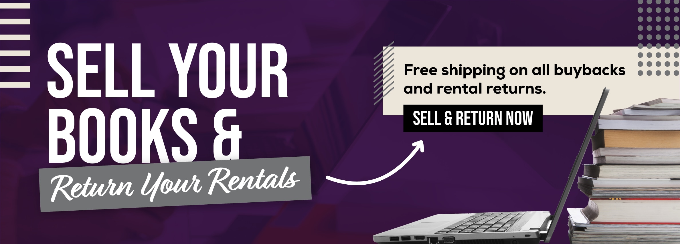 Sell your books and return your rentals online! Free shipping on all buybacks and rental returns. Sell and return now.