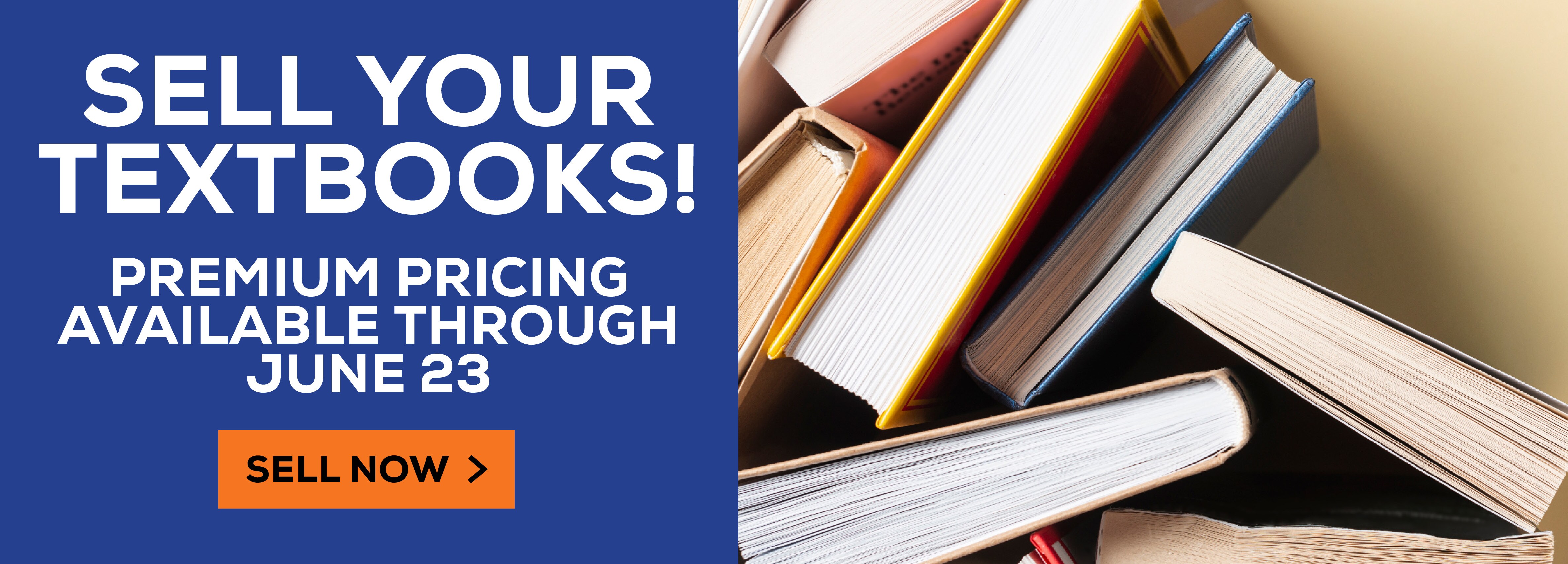 Sell Your Textbooks! Premium pricing available through June 23. Sell Now!					