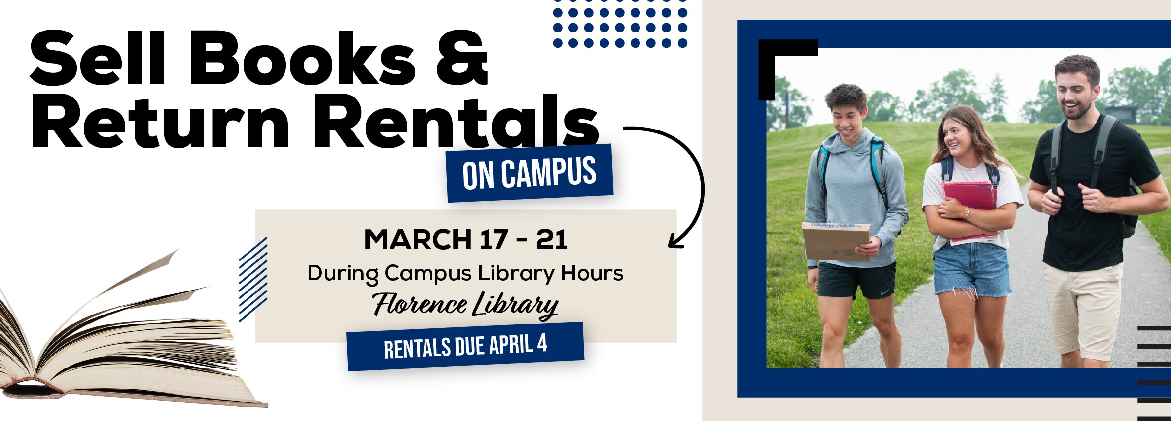 Sell Your Books & Return Your Rentals on campus! Florence Library. March 17 - 21. During Library Hours