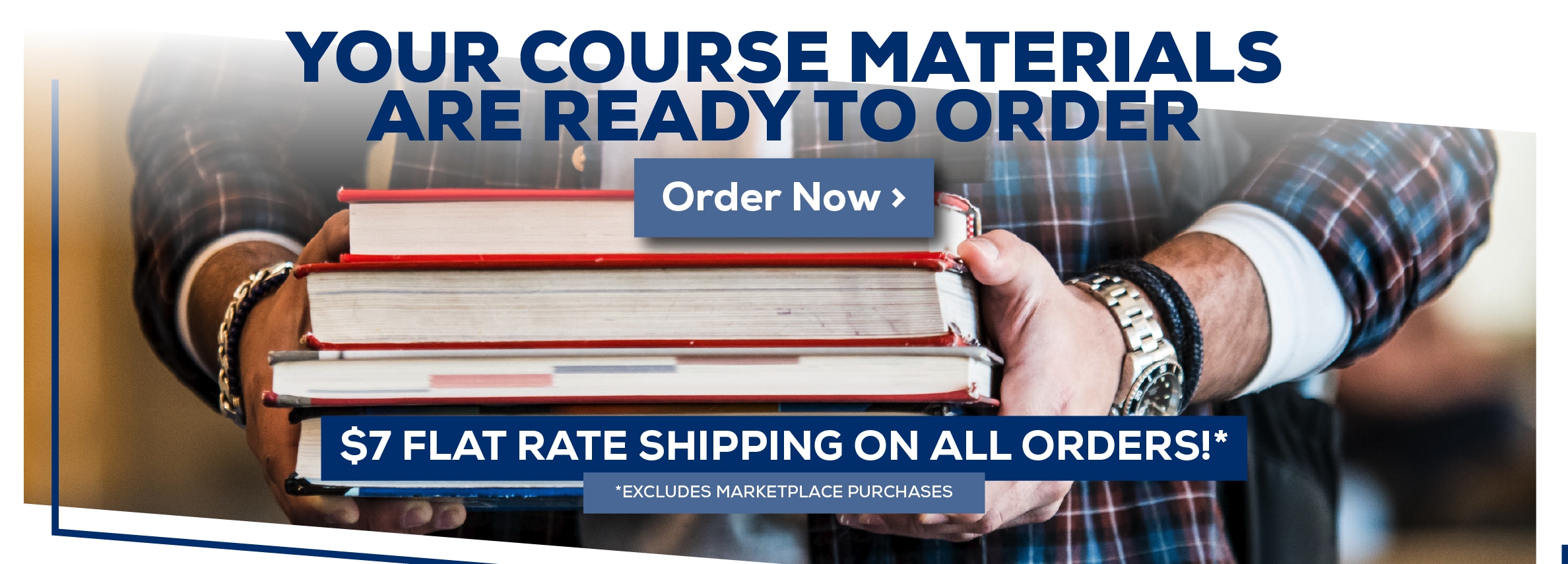Your Course Materials are Ready to Order. Order Now. $7 Flat Rate Shipping on All Orders! *Excludes marketplace purchases.