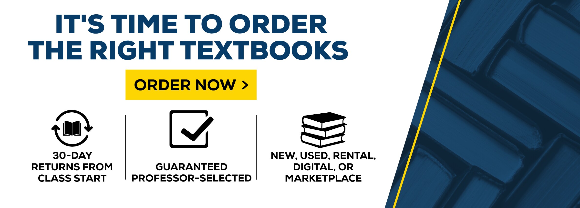 ItÃ¢â‚¬â„¢s time to order the right textbooks. Order now. 30-day returns from class start. Guaranteed professor-selected. New, Used, rental, digital, or marketplace. (new tab)