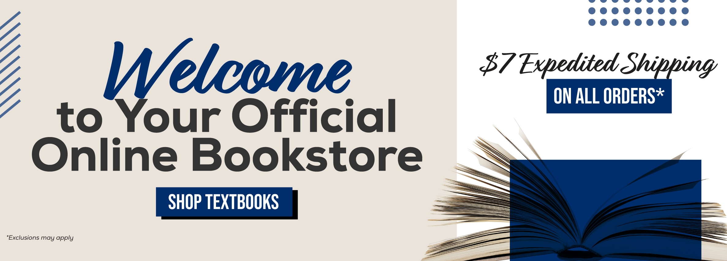 Welcome to your official Online Bookstore. $7 expedited shipping on all orders* Shop Textbooks. *Exclusions may apply.