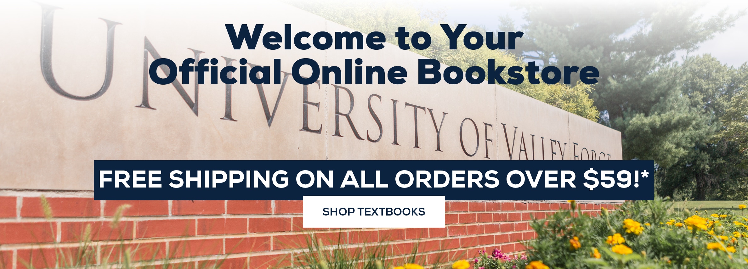 Welcome to Your Official Online Bookstore. FREE SHIPPING ON ALL ORDERS OVER $59!* SHOP TEXTBOOKS