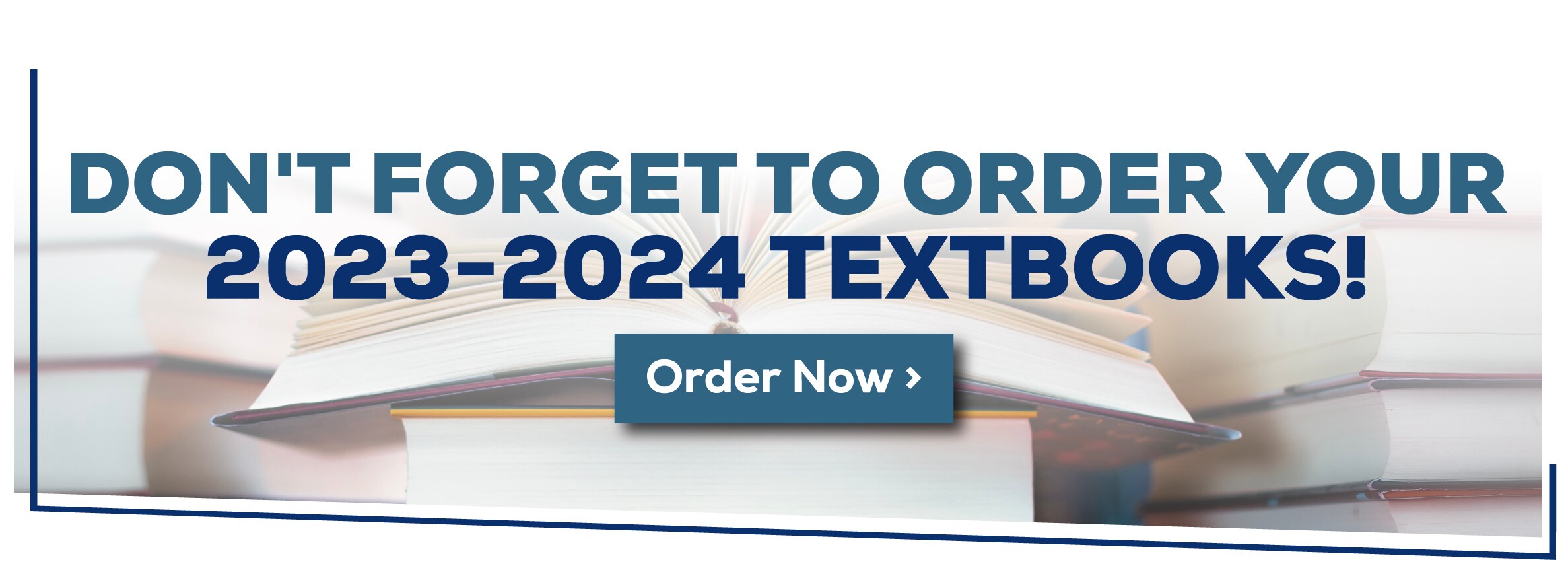 Don't forget to order your 2023-2024 textbooks! Order Now!