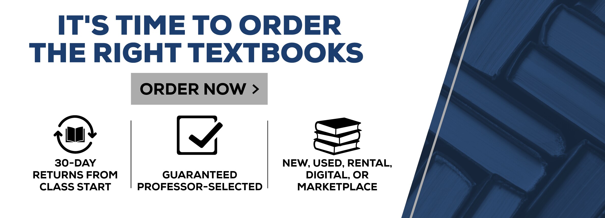 It's time to order the right textbooks. Order now. 30-day returns from class start. Guaranteed professor-selected. New, Used, rental, digital, or marketplace.