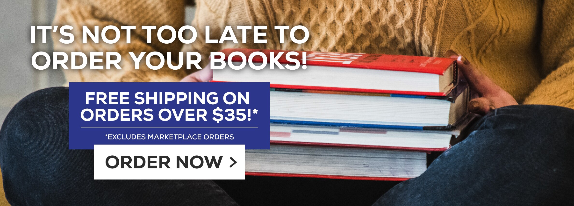 ItÃ¢â‚¬â„¢s not too late to order your books! Free shipping on orders over $35!* Excludes marketplace purchases. Order Now.