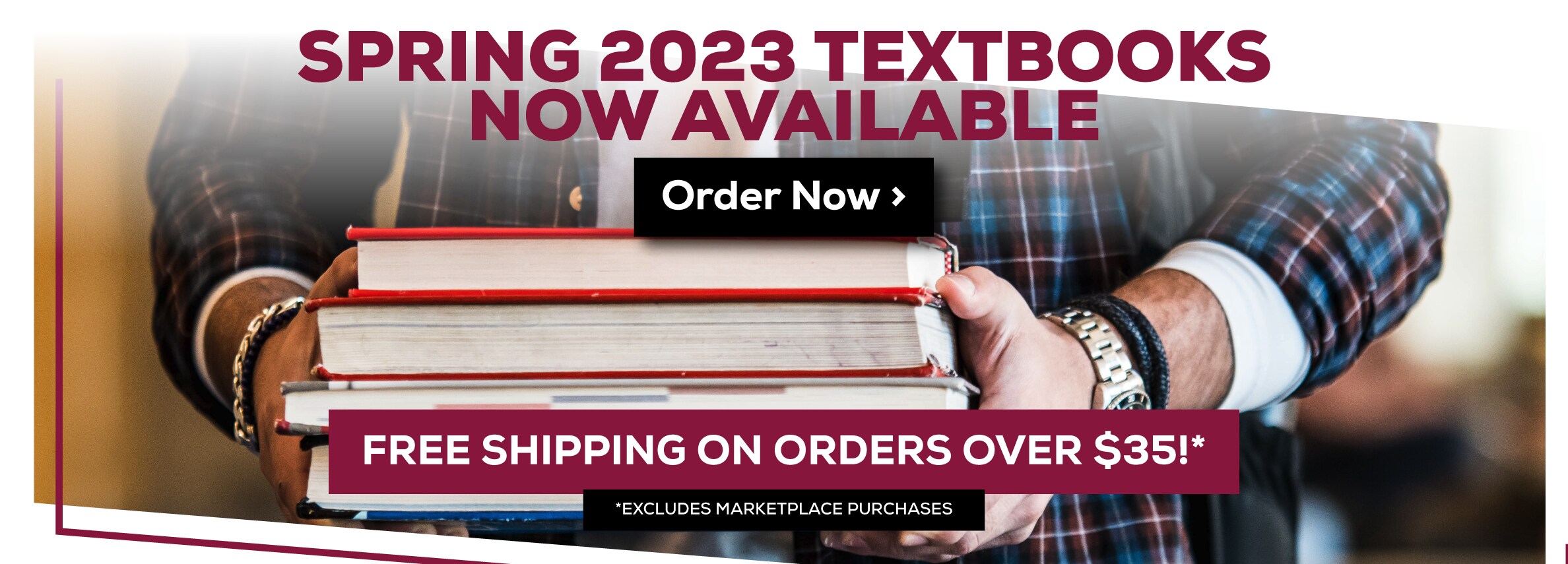 Spring 2023 Textbooks Now Available. Free shipping on all orders over $35! Excludes marketplace purchases. Order Now.