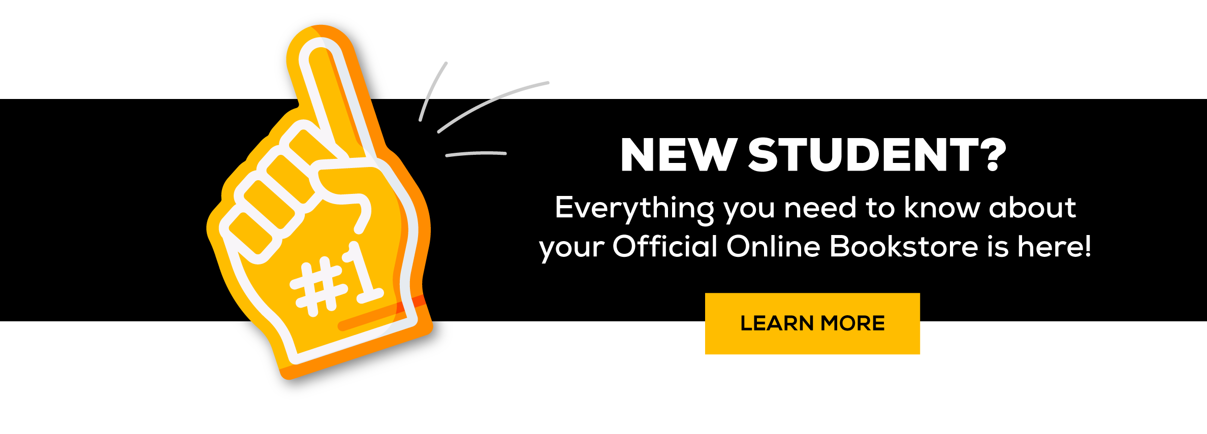 New Student Everything you need to know about your official online bookstore is here - learn more (new tab)