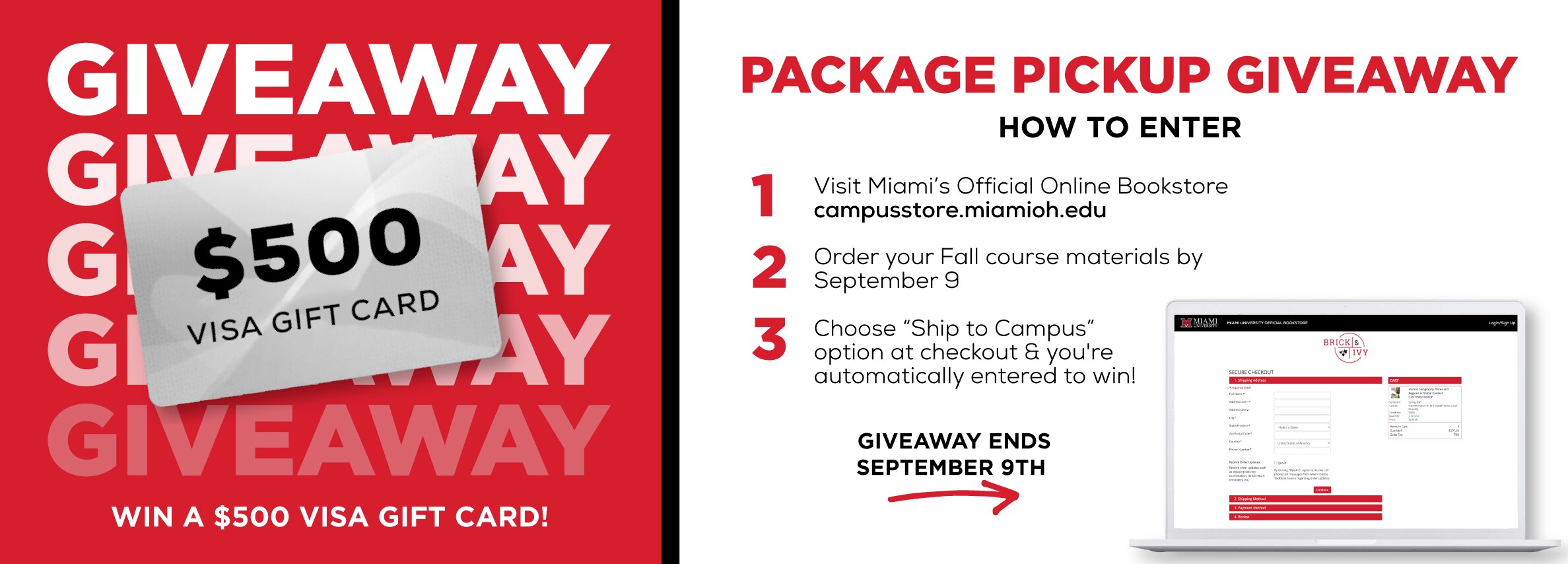 Giveaway - Win a $500 Visa Gift Card. How to Enter: Order books by Sept. 9 and choose Ship to Campus. Package Pickup Giveaway ends September 9th.