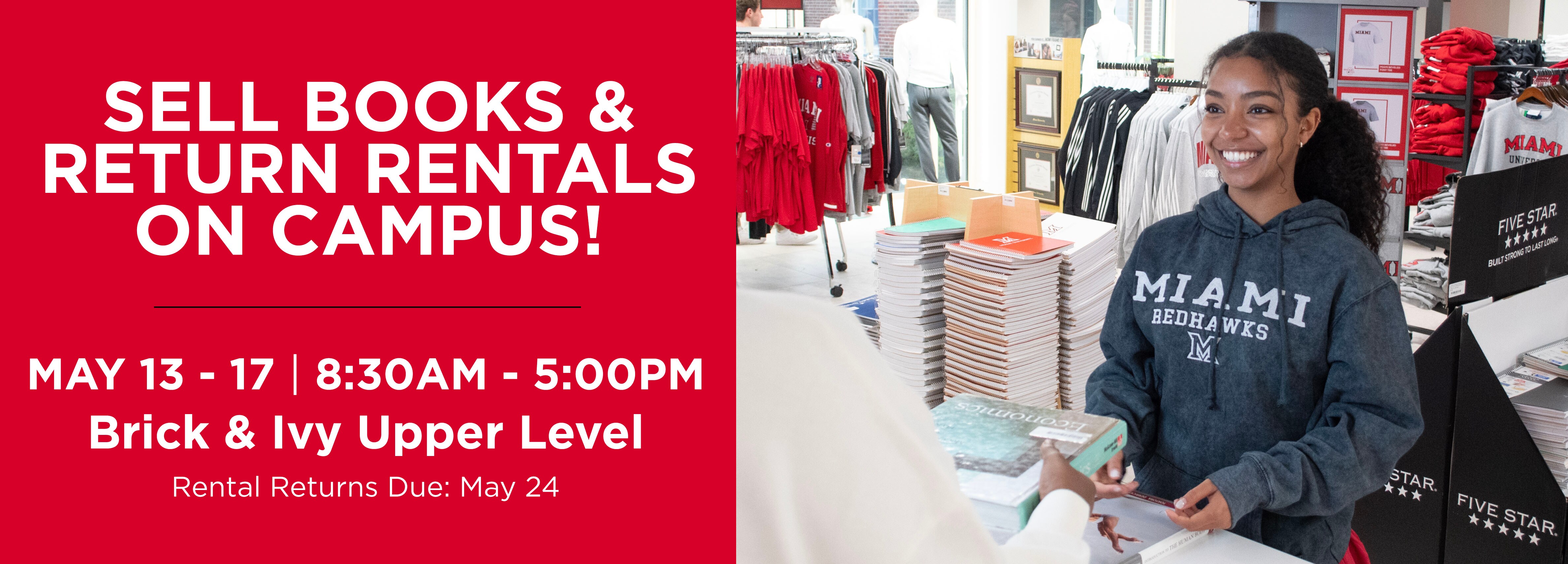 Sell Books & Return Rentals on Campus! May 13 - 17 8:30AM- 5PM Brick & Ivy Upper Level Rental Return Due May 24