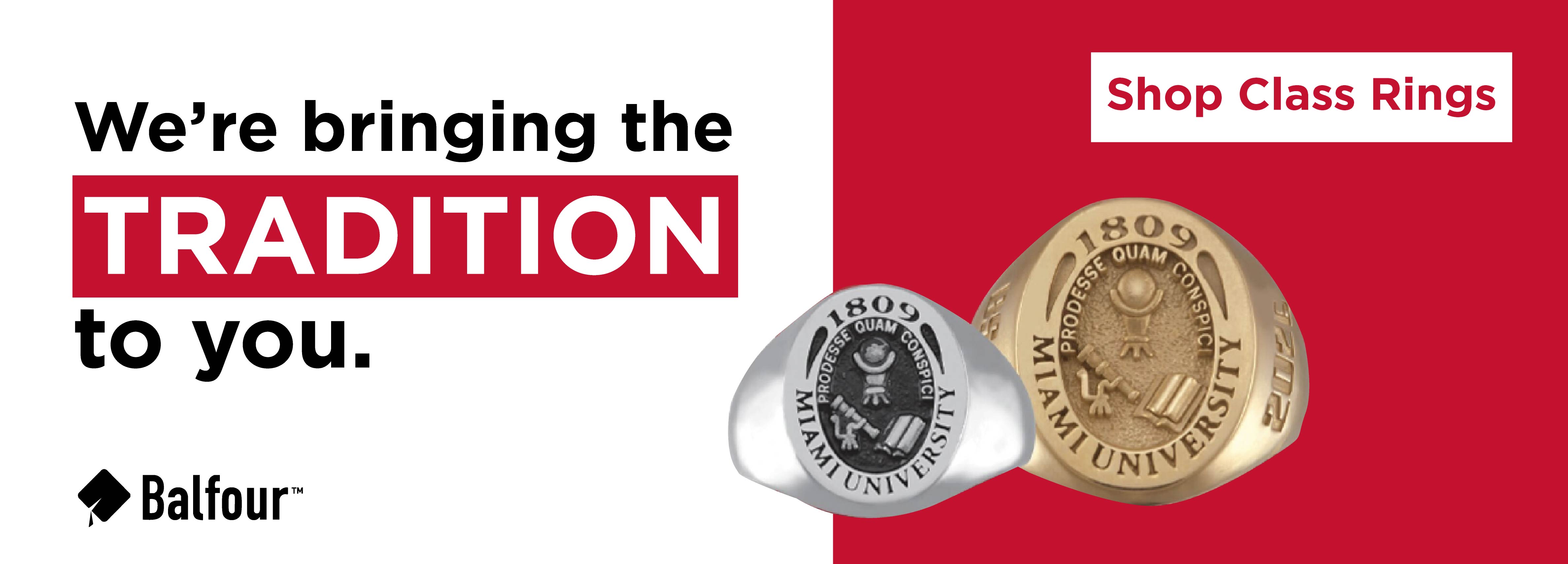 We're bringing the TRADITION to you. Shop Class Rings Balfour