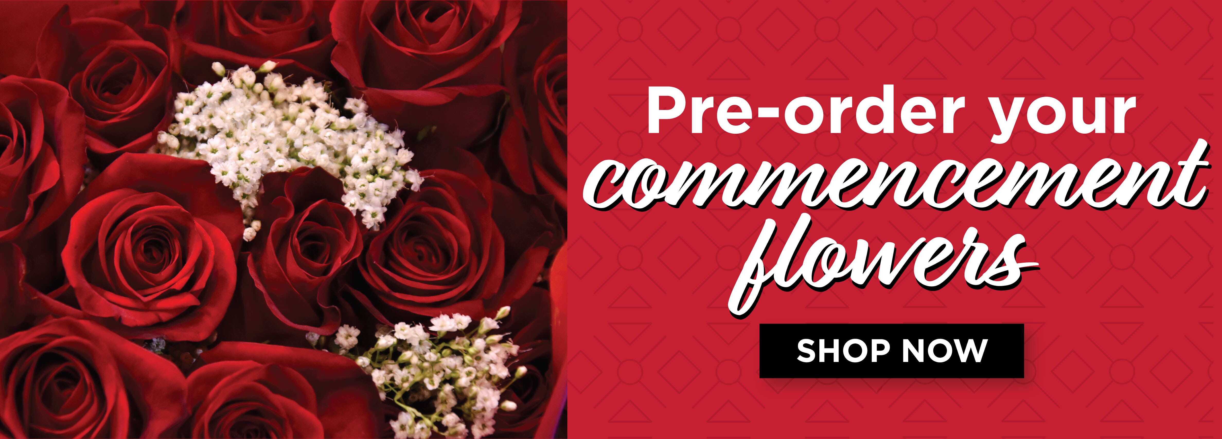 Pre-order your  Commencement Flowers Shop Now