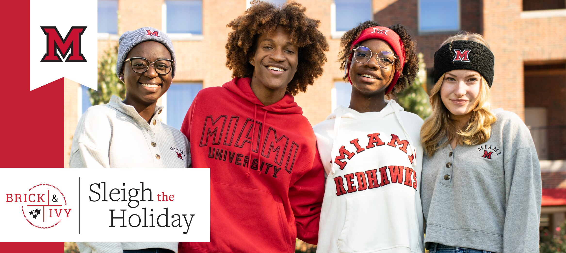 Brick and Ivy. Sleigh the Holiday. Four students are wearing new Miami University Sweatshirts. (new tab)