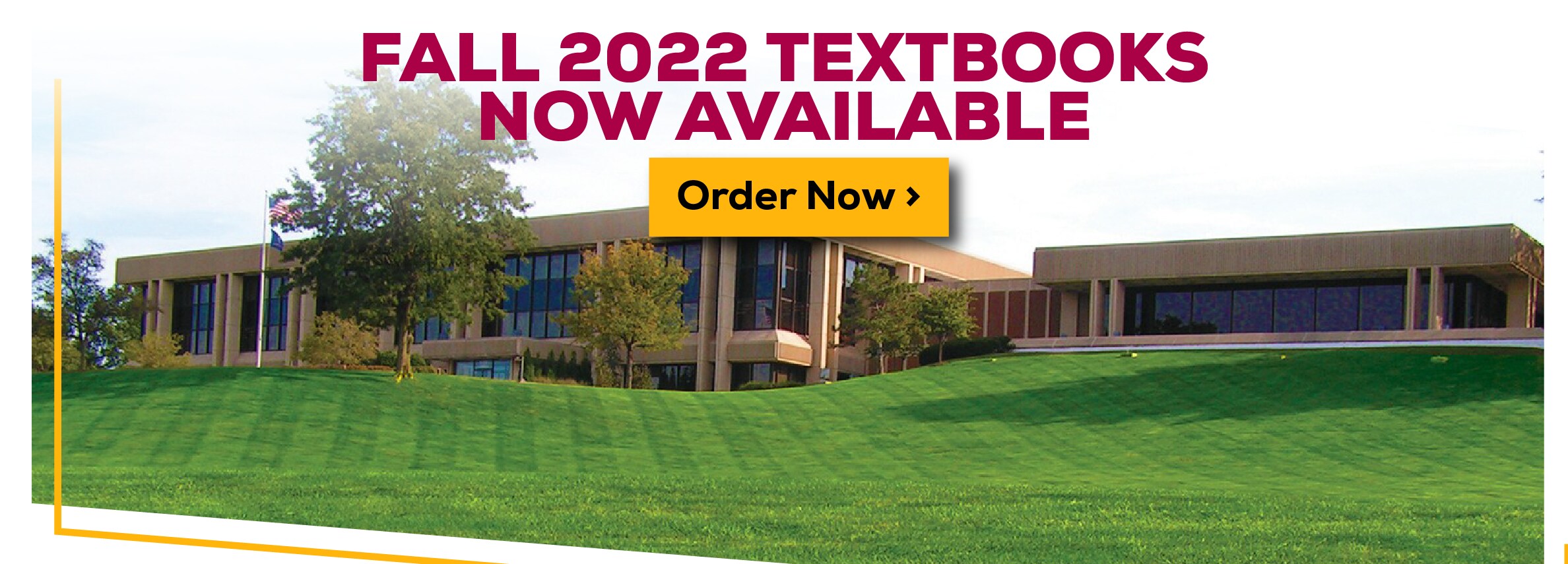 Fall 2022 Textbooks Now Available. Order Now.