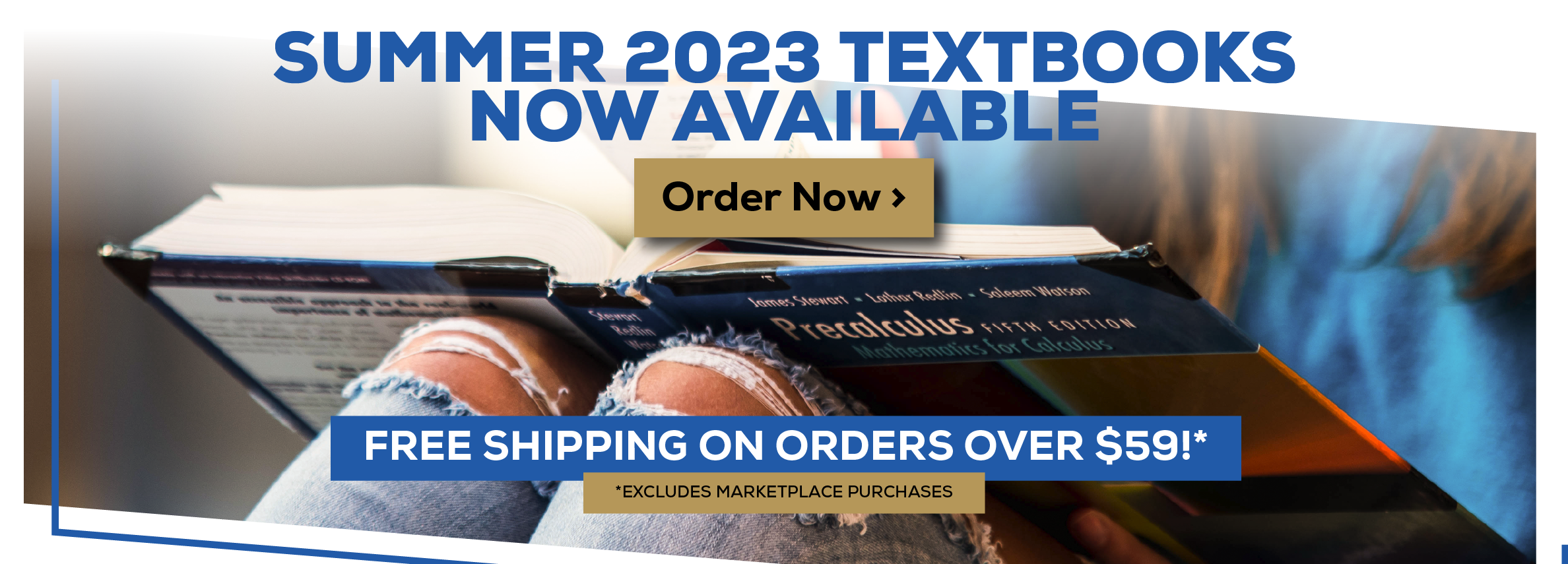 Summer 2023 Textbooks now available. order now. free shipping on all orders over $59!* *Excludes Marketplace Purchases