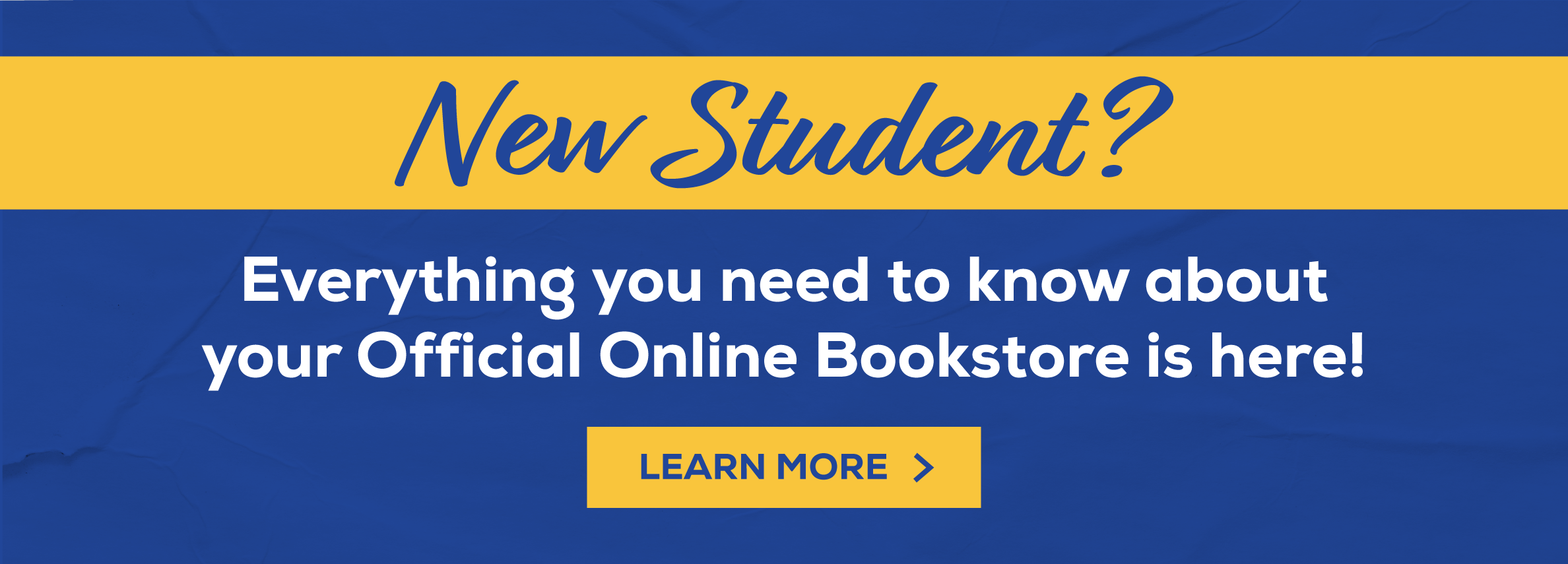 New Student?, Everything you need to know about your Official Online Bookstore is here!, Learn More (new tab)