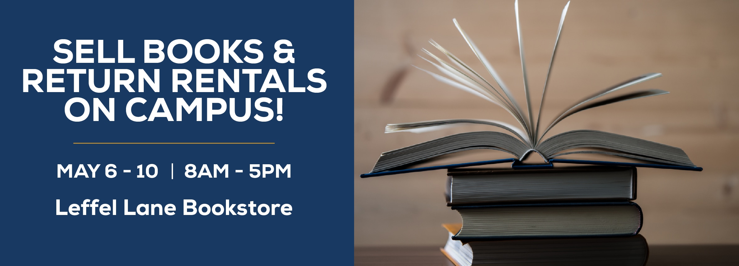 Sell your books and return your rentals! May 6 - 10. 8am to 5pm. Leffel Lane Bookstore.