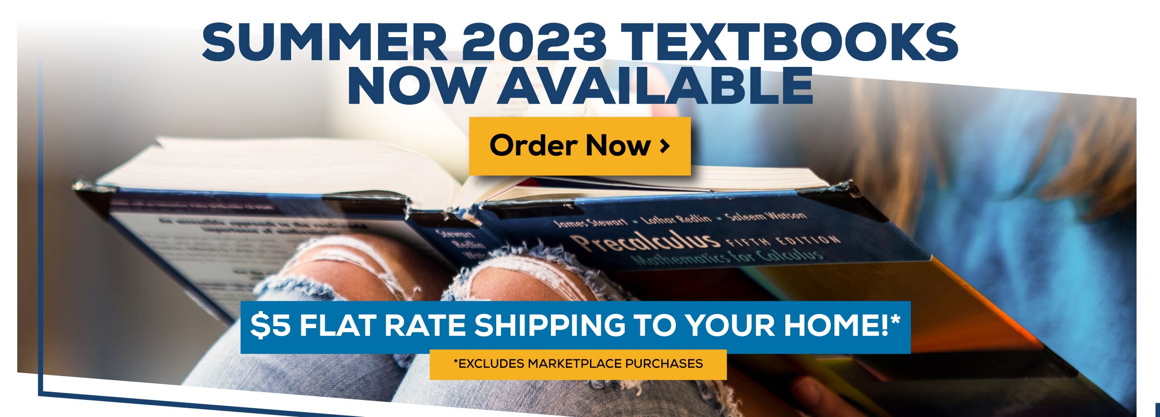 Summer 2023 Textbooks Now Available Order Now $5 Flat Rate Shipping to Your Home!* Excludes Marketplace Purchases