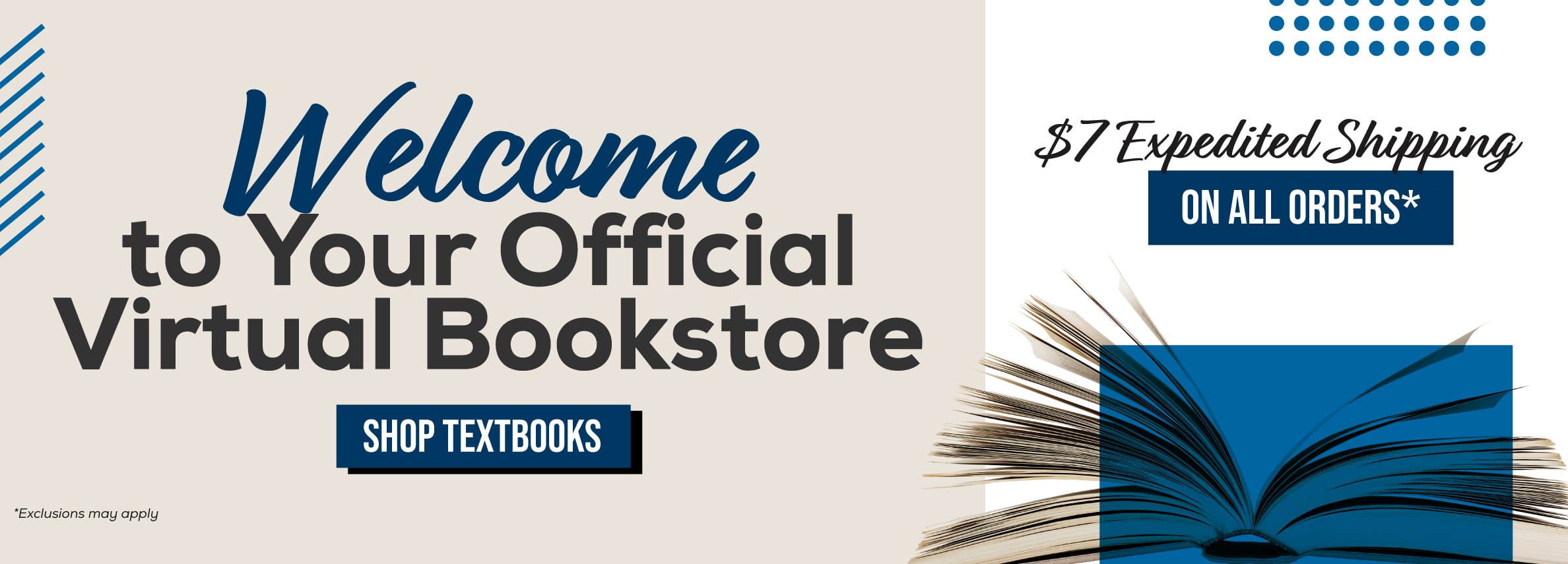 Welcome to your official Virtual Bookstore. $7 expedited shipping on all orders.* Shop Textbooks. *Exclusions may apply.