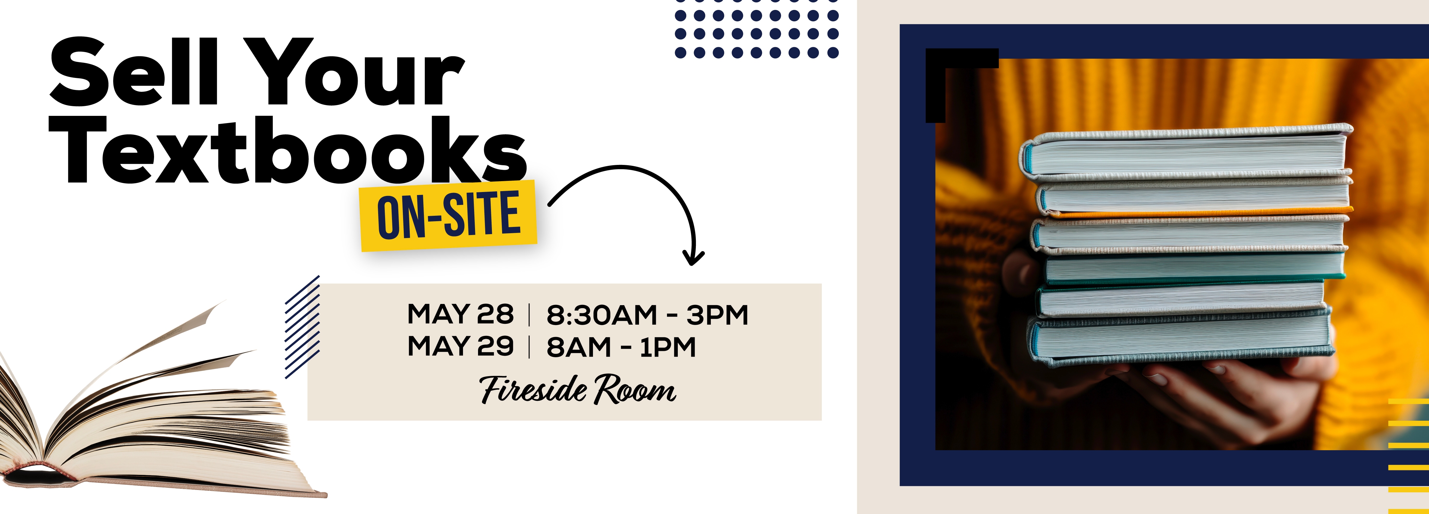 Sell Your Textbooks On-Site May 28 | 8:30AM-3PM May 29 | 8AM-1PM Fireside Room