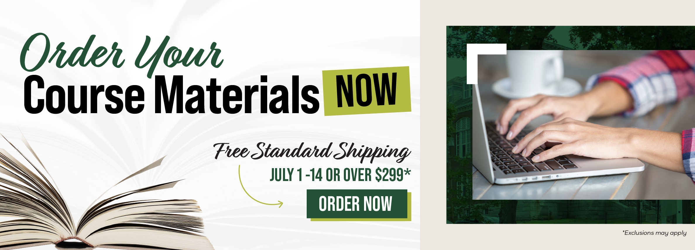 Order Your Course Materials NOW Free Standard Shipping JULY 1-14 OR OVER $299* ORDER NOW