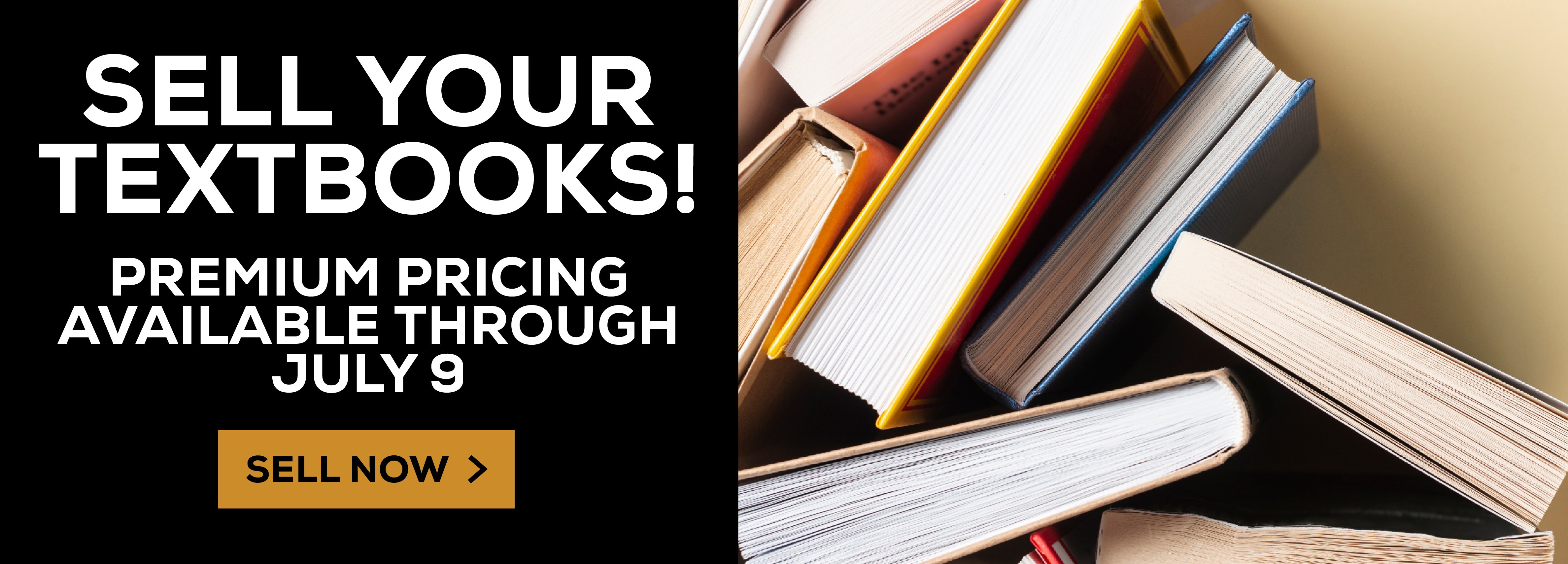 Sell Your Textbooks! Premium pricing available through July 9. Sell Now!					