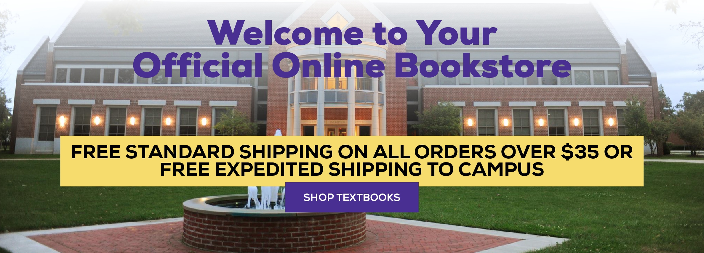 Welcome to your official online bookstore. Free Standard shipping on all orders over $35, or free Expedited shipping to Campus