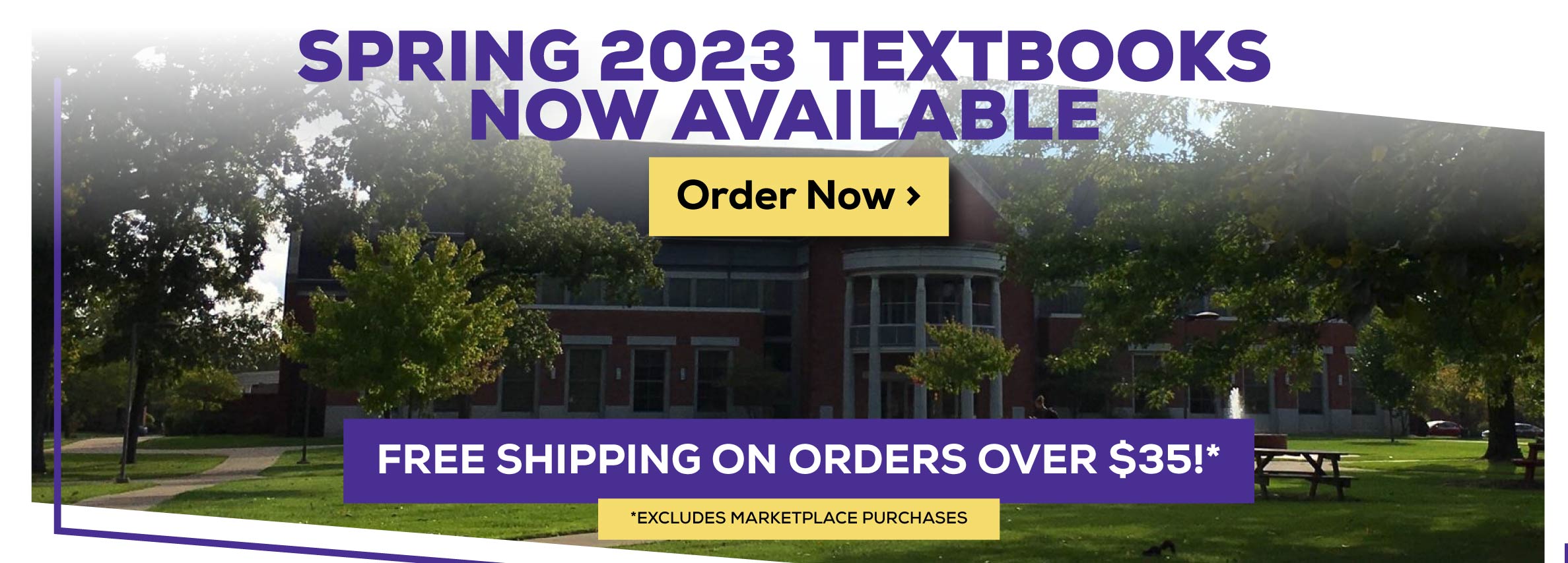 Spring 2023 Textbooks Now Available Order Now - Free Shipping on Orders Over $35!* Excludes Marketplace Purchases