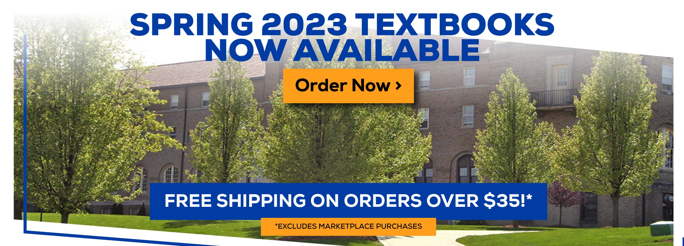 Spring 2023 Textbooks Now Available Order Now - Free Shipping on Orders Over $35!* Excludes Marketplace Purchases