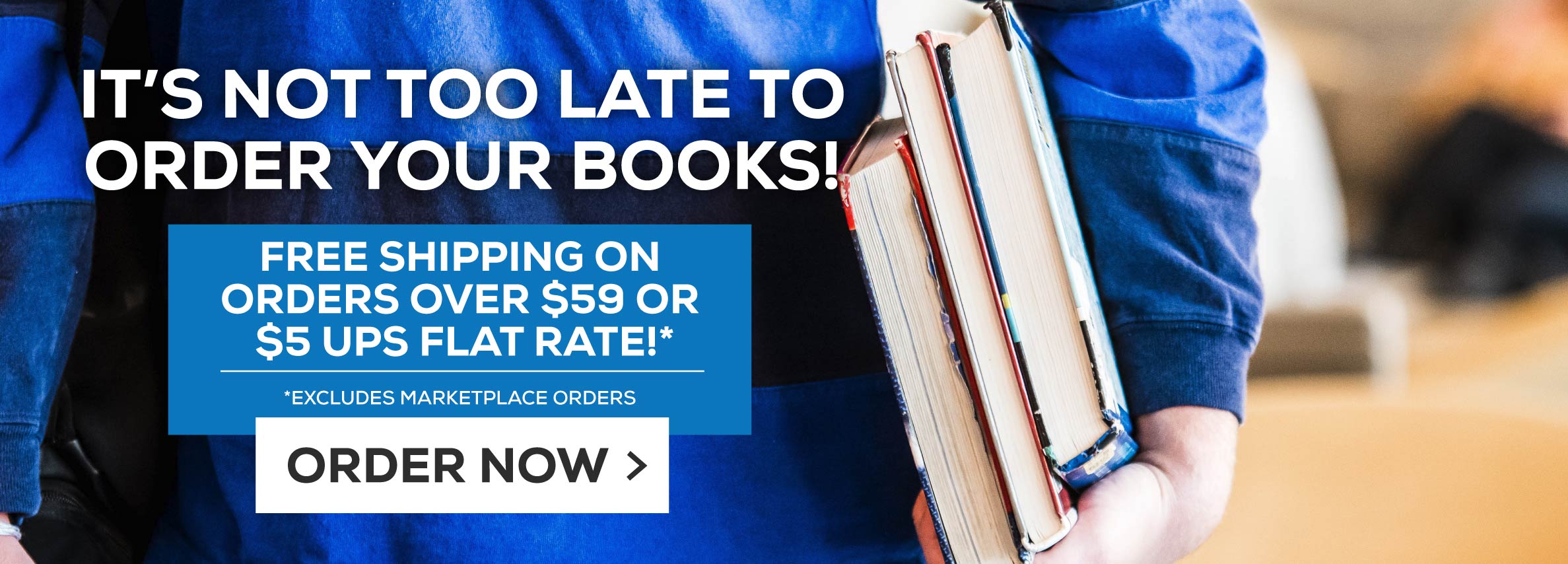 It's Not Too Late to Order Your Books! - Free Shipping on Orders Over $59 or $5 UPS Flat Rate* - Excludes Marketplace Orders - Order Now