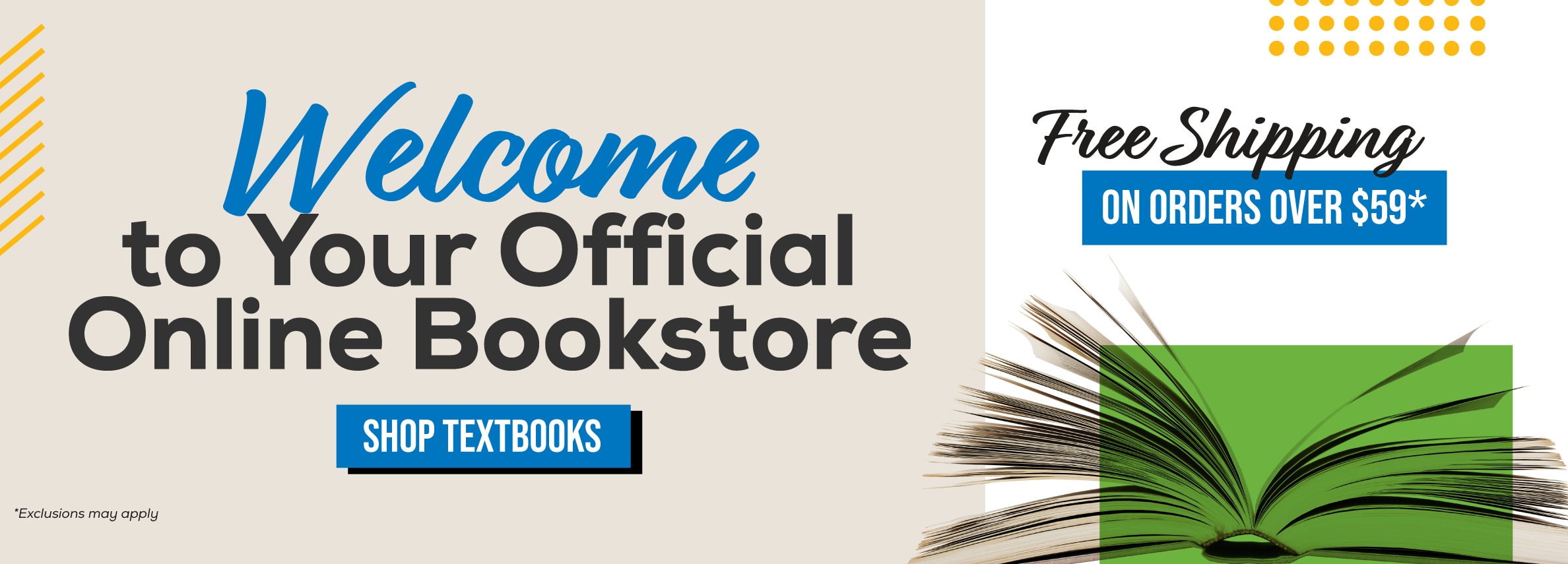 Welcome to your official online bookstore. Shop textbooks. Free shipping on orders over $59* *Exclusions may apply (new tab)