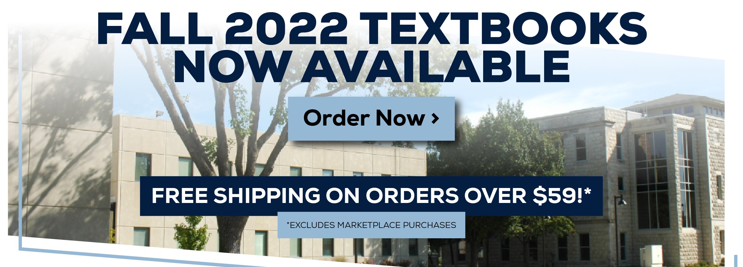 Fall 2022 Textbooks Now Available. Order Now. Free shipping on orders over $59!* *Excludes marketplace purchases.
