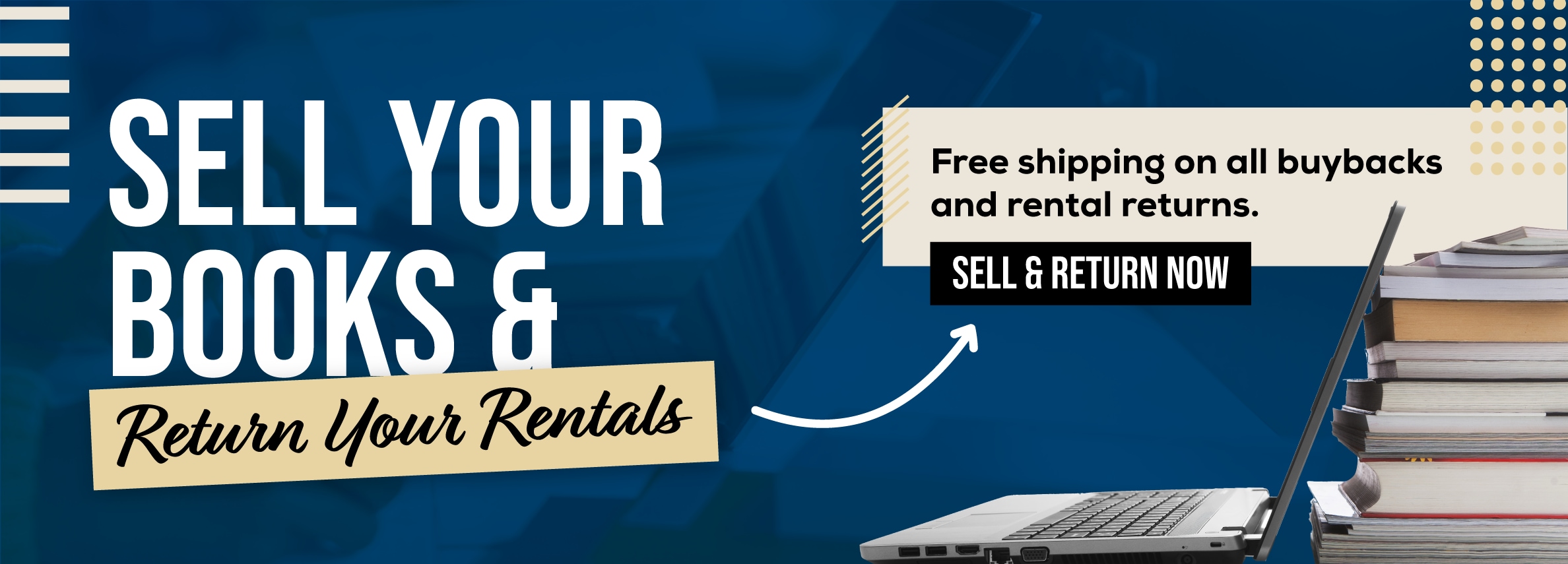 Sell your books and return your rentals online! Free shipping on all buybacks and rental returns. Sell and return now.