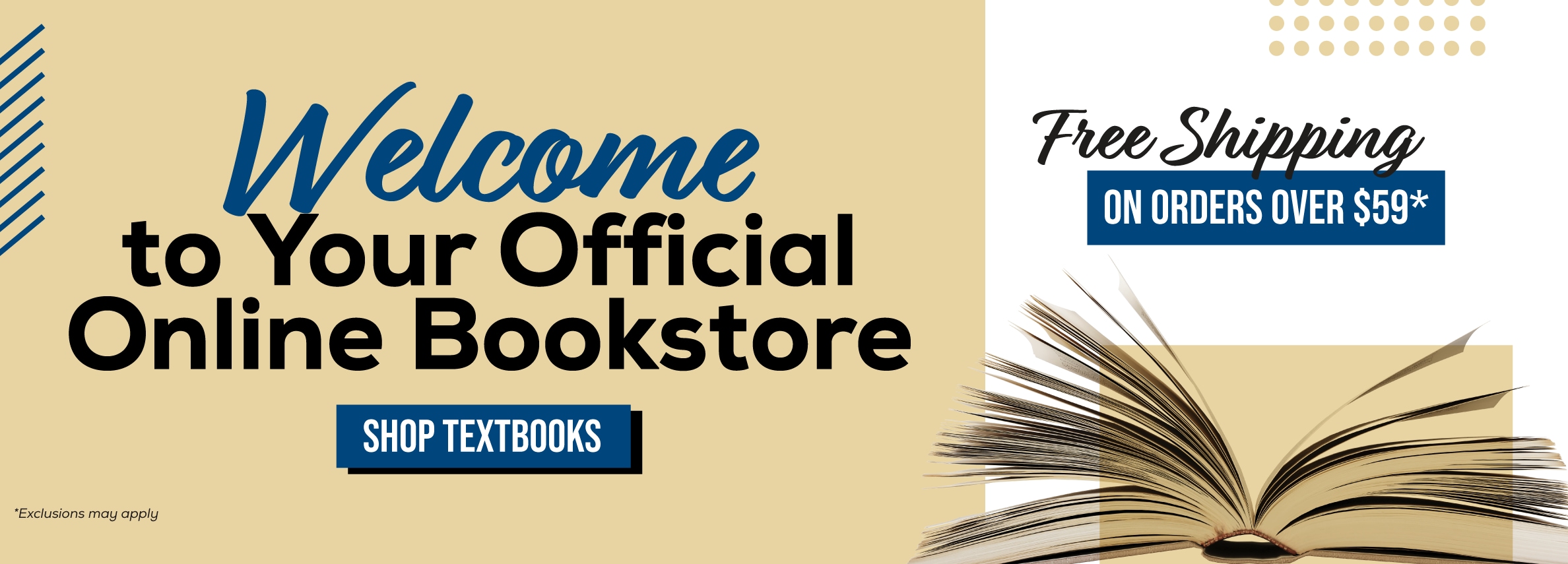 Welcome to your official online bookstore. Shop textbooks. Free shipping on orders over $59* *Exclusions may apply