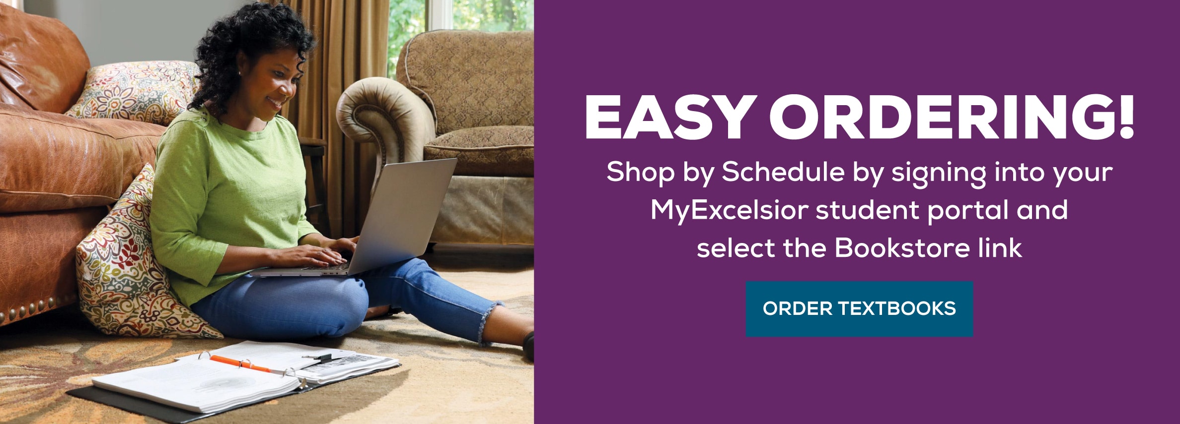 Easy Ordering. Shop by schedule by signing in with your MyExcelsior student portal and select the Bookstore link. Order Textbooks. (new tab)
