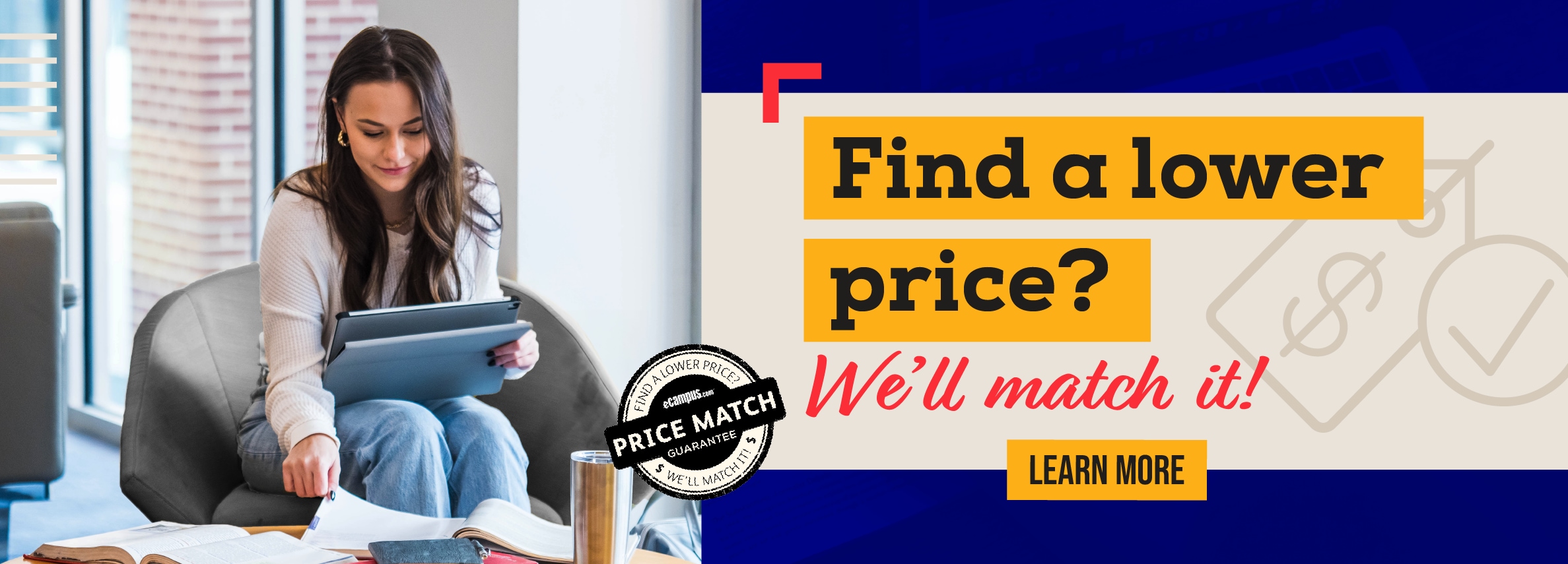 Find a lower price? We'll match it! LEARN MORE