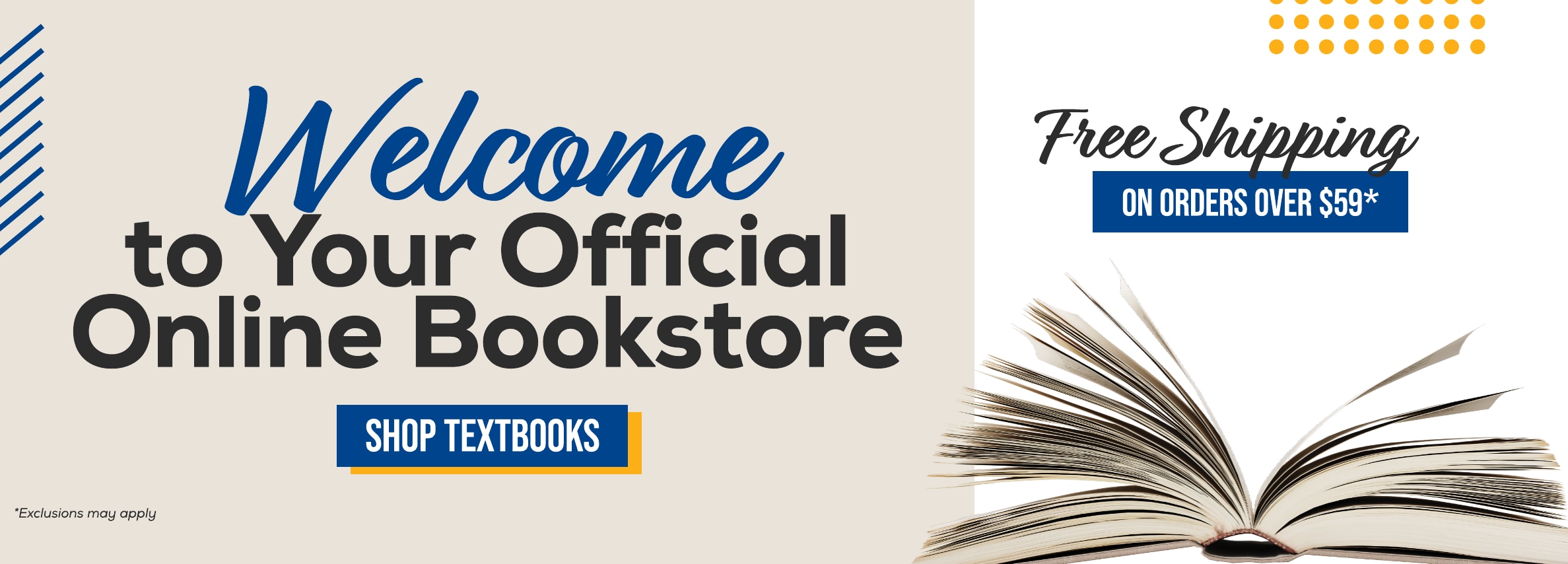 Welcome to Your Official Online Bookstore. SHOP TEXTBOOKS *Exclusions may apply. Free Shipping ON ALL textbook ORDERS OVER $59*