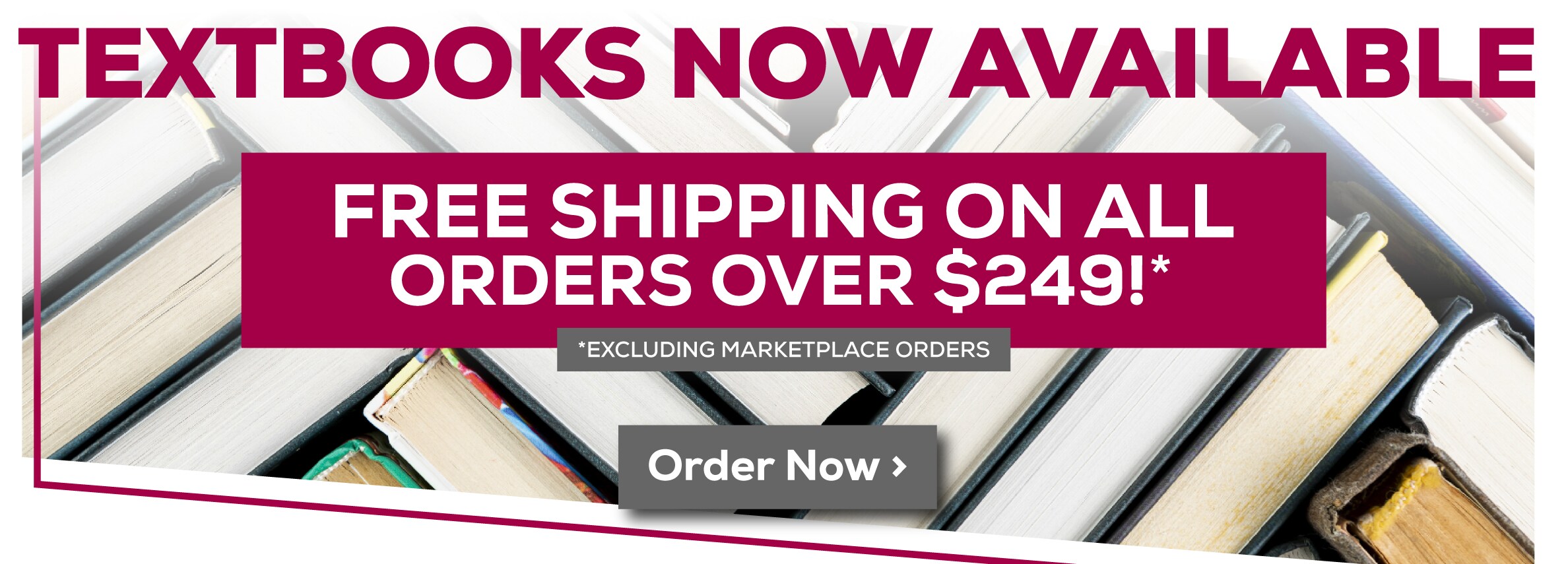 Textbooks Now Available. Free shipping on all orders over $249. Excluding marketplace orders. Order now!
