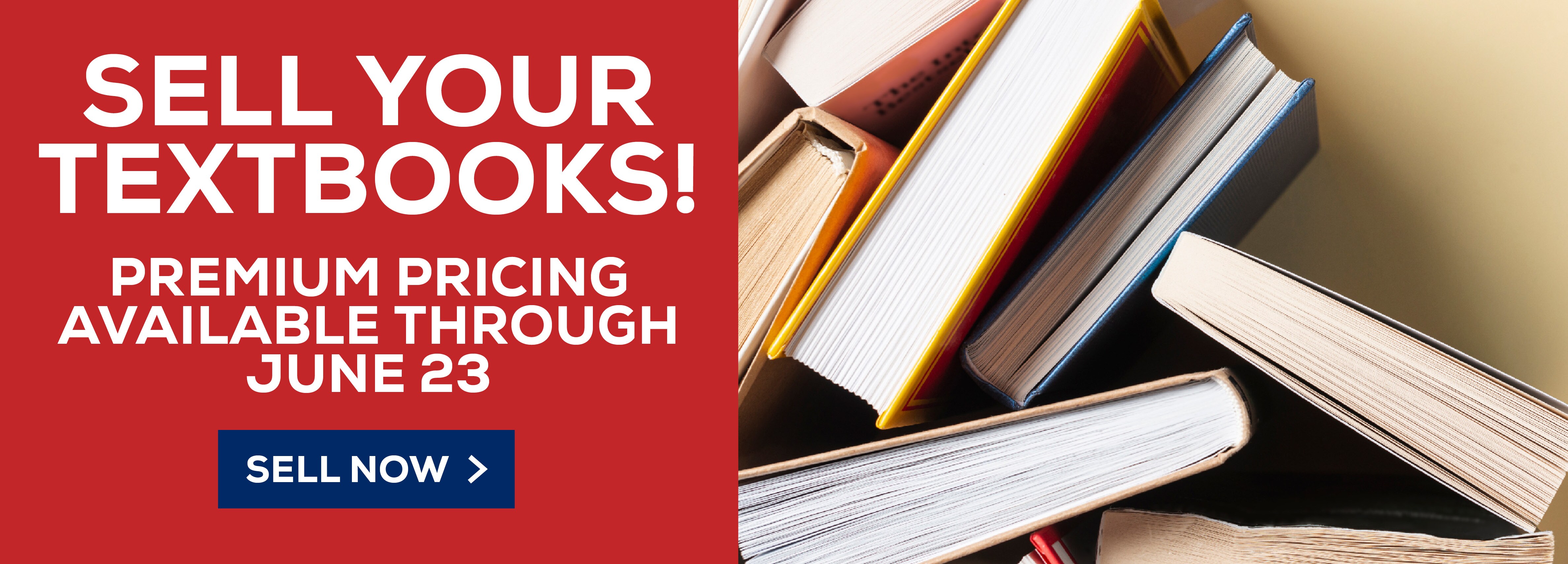 Sell Your Textbooks! Premium pricing available through June 23. Sell Now!					