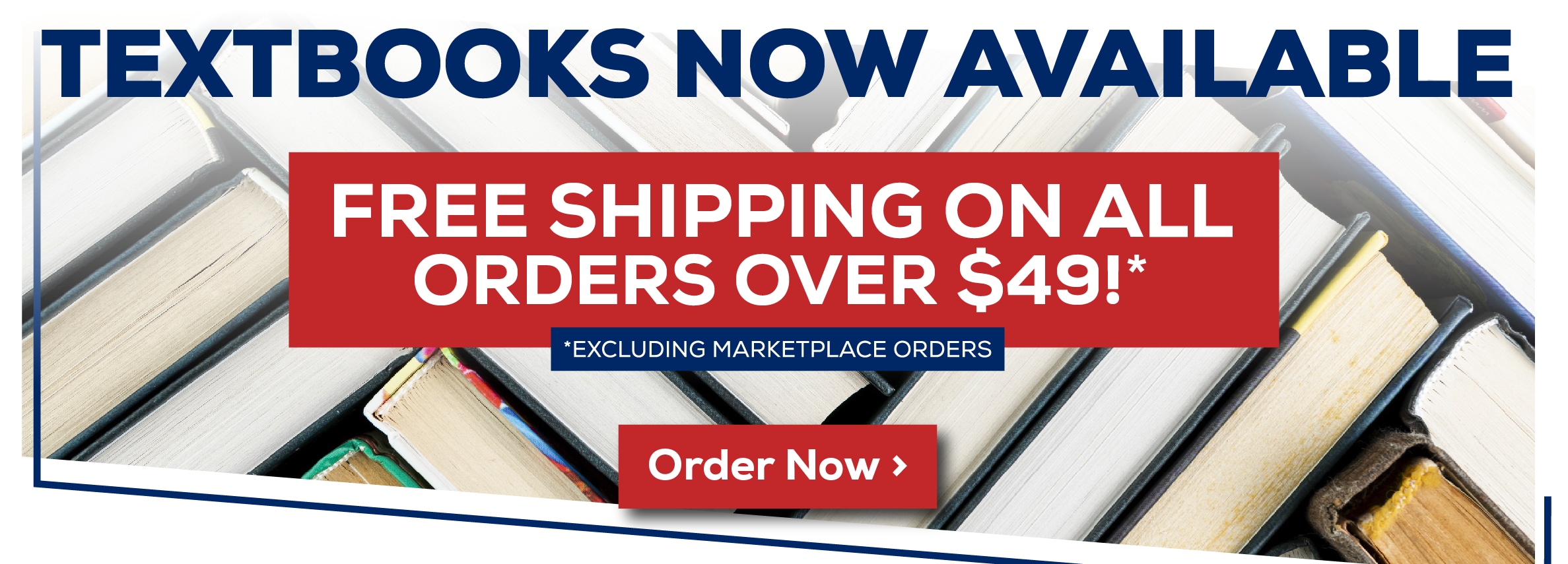 Textbooks now available. Free shipping on all orders over $49!* *Excludes marketplace purchases. Order now.