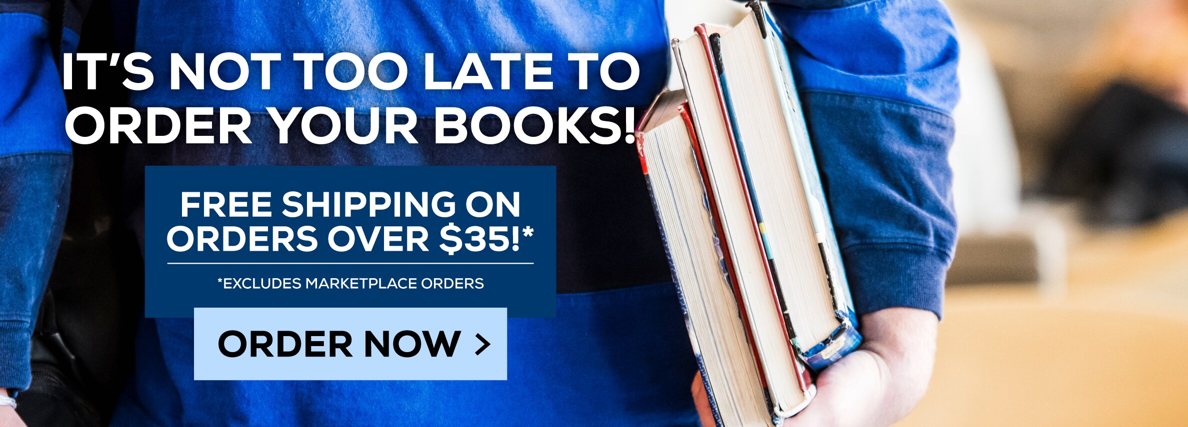 It's not too late to order your textbooks! Free shipping on all orders over $35.* Excludes Marketplace Purchases. Order now