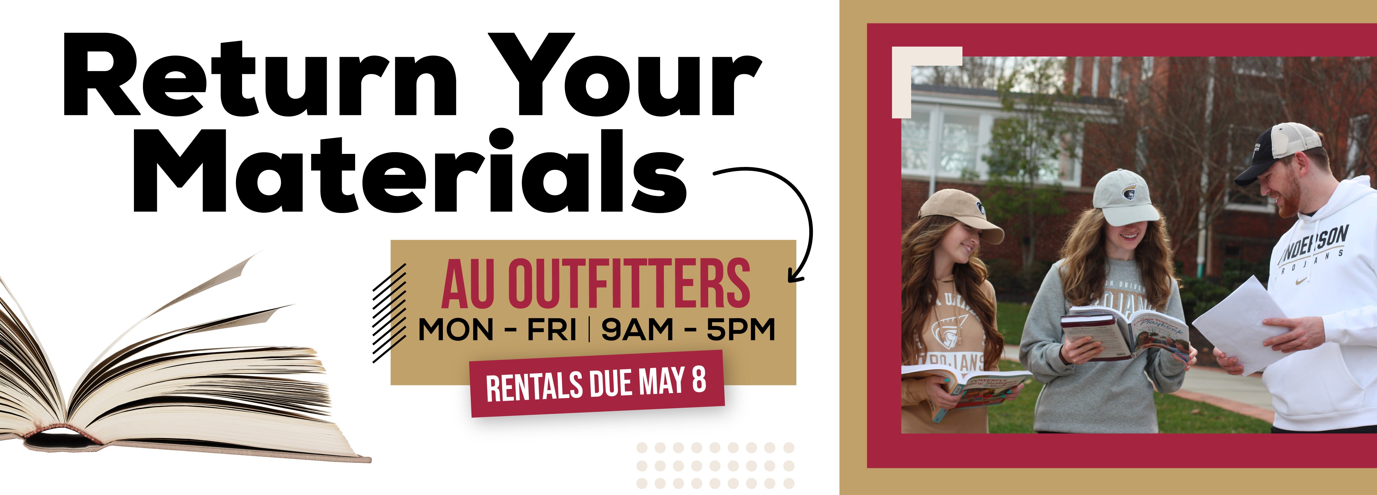 Return Your Materials AU Outfitters Mon - Fri | 9AM - 5PM Rentals Due May 8