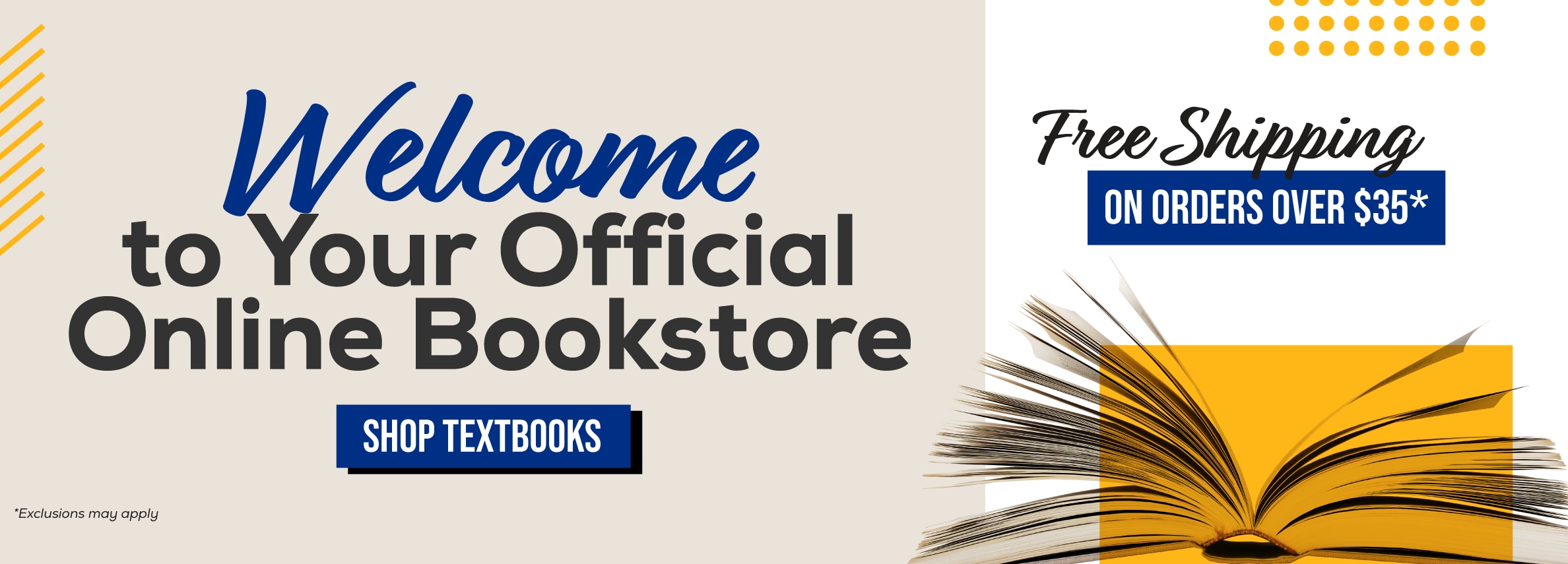 Welcome to your official online bookstore. Shop textbooks. Free shipping on orders over $35* *Exclusions may apply