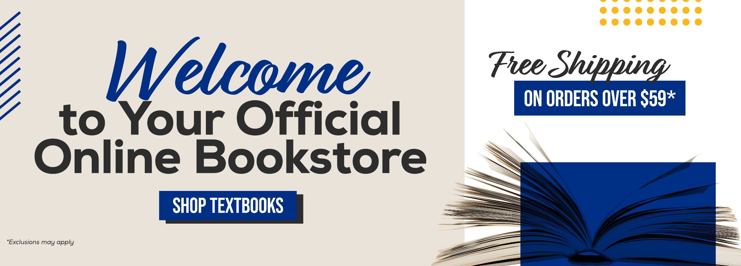Welcome to your official online bookstore. Shop textbooks. Free shipping on orders over $59.* *Exclusions may apply