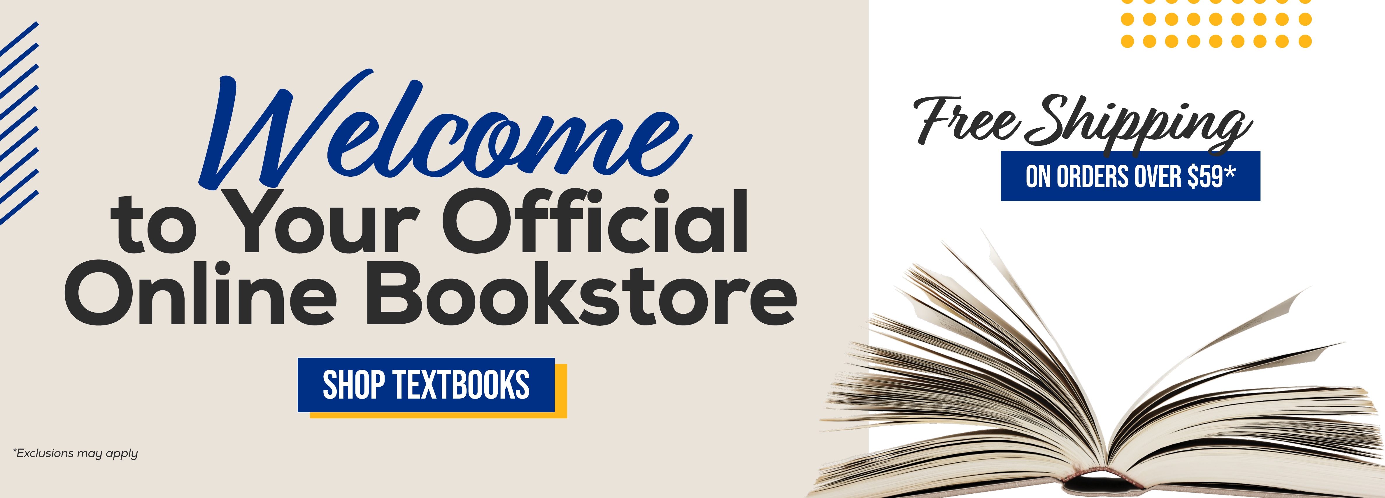 Welcome to your official online bookstore. Shop textbooks. Free shipping on orders over $59.* *Exclusions may apply