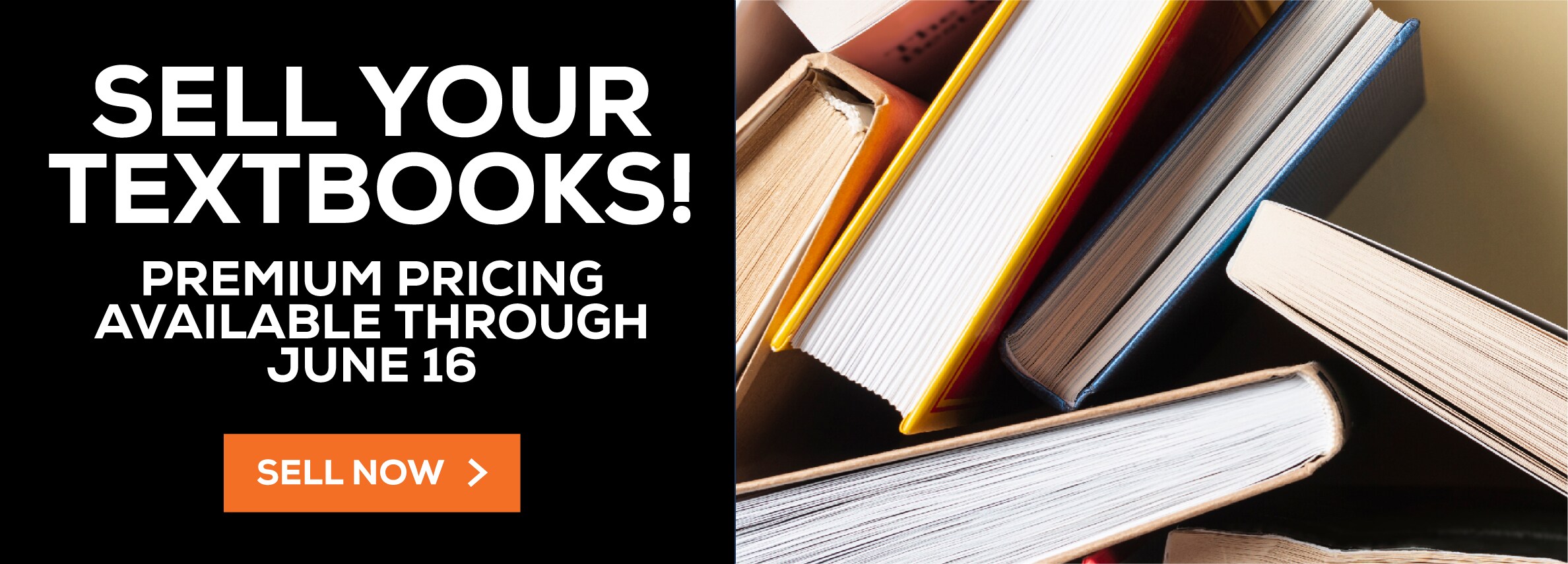 Sell Your Textbooks! Premium pricing available through June 16. Sell Now!					