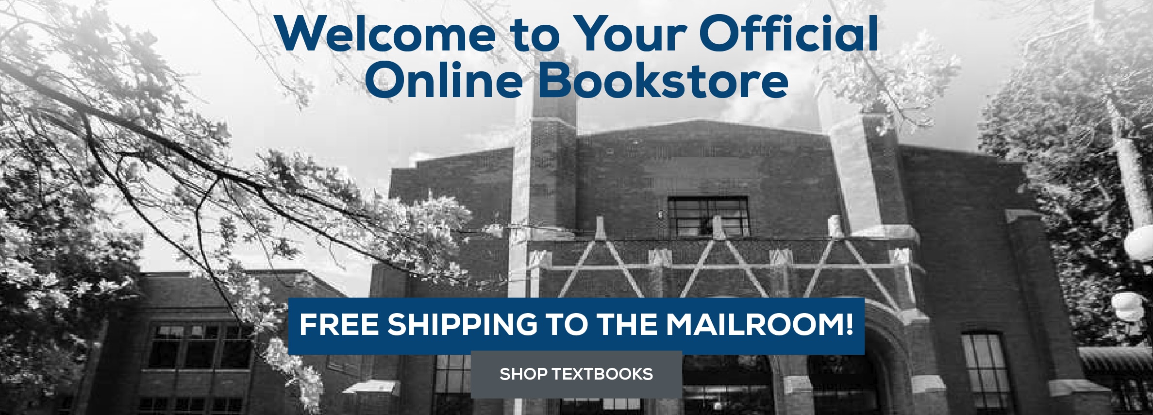 Welcome to Your Official Online Bookstore! Free shipping to the Mailroom! Shop Textbooks